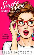 Smitten with Ravioli (Smitten with Travel Romantic Comedy #1) by Ellen Jacobson