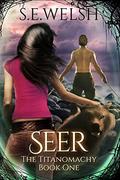 Seer (The Titanomachy #1) by S.E. Welsh