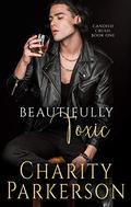 Beautifully Toxic by Charity Parkerson
