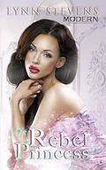 Rebel Princess (Modern Princess Collection #4) by Lynn Stevens