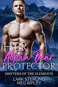 Her Alpha Bear Protector (Shifters of the Elements #5) by Lark Sterling