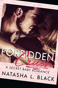 Forbidden Crush: A Secret Baby Romance by Natasha L. Black
