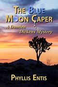 The Blue Moon Caper: A Damien Dickens Mystery (Damien Dickens Mysteries #5) by Phyllis Entis