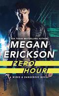 Zero Hour (Wired & Dangerous #1) by Megan Erickson