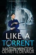 Like a Torrent (Disorderly Elements #2) by Mason Winters