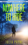 Nowhere to Hide: (McCall Junction Romantic Suspense #5) by Julia Payne
