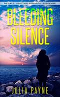 Bleeding Silence: (McCall Junction Romantic Suspense #4) by Julia Payne