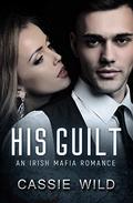 His Guilt: A Mafia Romance (Downing Family #6) by Cassie Wild