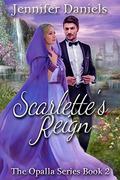 Scarlette's Reign (The Opalla Trilogy #2) by Jennifer Daniels