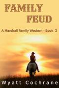 Family Feud: A Marshall Family Western - Book 2 by Wyatt Cochrane