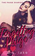 Forgetting Paige: (The Paige Diaries #3) by D.K. Lake
