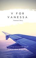 V for Vanessa: Vanessa's Story (Love After Death #5) by Chanda Riddick