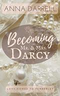 Becoming Mr. & Mrs. Darcy: A Pride & Prejudice Sensual Intimate (Love Comes To Pemberley #1) by Anna Darrell