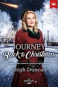 Journey Back to Christmas: Based on the Hallmark Channel Original Movie by Leigh Duncan