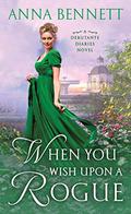 When You Wish Upon a Rogue: A Debutante Diaries Novel (Debutante Diaries #3) by Anna Bennett