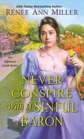 Never Conspire with a Sinful Baron by Renee Ann Miller