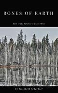 Bones of Earth (Heir to the Firstborn #3) by Elizabeth Schechter