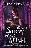 Stray Witch (The Vampires of Emberbury #1) by Eva Alton