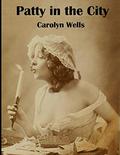 Patty in the City (Patty Fairfield #3) by Carolyn Wells