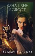 What She Forgot (What She #2) by Tammy Falkner