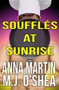 Souffles at Sunrise: Just Desserts Book One by M.J. O'Shea, Anna Martin