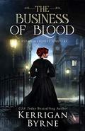The Business of Blood by Kerrigan Byrne