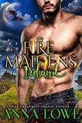 Fire Maidens: Ireland by Anna Lowe