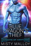Blue Dragon's Thief: A SciFi Alien Warrior Romance (Dragons of Xanthara #2) by Misty Malloy