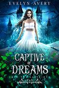 Captive of Dreams: A Paranormal Reverse Harem Romance (Into the Labyrinth #2) by Evelyn Avery