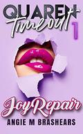 Quarentimeout:: Joy Repair (QT #1) by Angie M. Brashears