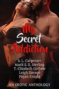 My Secret Addiction by Mark S. R. Sterling