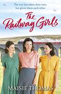 The Railway Girls (Railway Girls #1) by Maisie Thomas