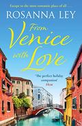 From Venice with Love: The enchanting holiday read by Rosanna Ley