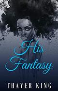 His Fantasy by Thayer King