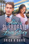 Alec’s Surrogate Love Story: BWWM, Surrogate, Pregnancy, Billionaire Romance (BWWM Romance #1) by Erica A Davis