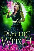 Psychic Witch: A New Immortals Universe Novel (House of Magic #2) by Ariel Hunter