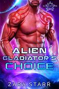 Alien Gladiator's Choice (Star Gladiators #3) by Zara Starr