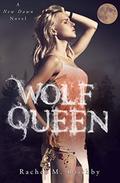 Wolf Queen (A New Dawn Novel #6) by Rachel M. Raithby