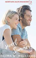 Sweet Summer: A Second Chance Short Story (Montana Matchmakers #4) by Reina M. Williams