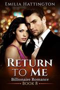 Return to Me (Billionaire Romance #8) by Emilia Hattington