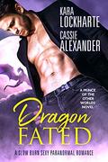 Dragon Fated (Prince of the Other Worlds #3) by Kara Lockharte