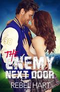 The Enemy Next Door: A Small Town Friends-To-Lovers Sports Romance (The Football Boys #2) by Rebel Hart