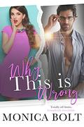 Why This Is Wrong (So Crazy, It's Messed Up #2) by Monica Bolt