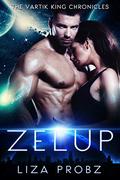 Zelup (The Vartik King Chronicles #3) by Liza Probz