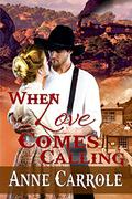 When Love Comes Calling by Anne Carrole