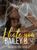 I Hate You, I Love You by Bailey B.
