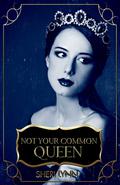 Not Your Common Queen by Sheri Lynn