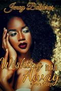 Wishing It All Away: Karli's Story by Jenay Balderas