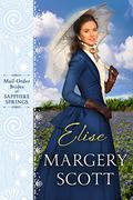 Elise (Mail-Order Brides of Sapphire Springs #4) by Margery Scott