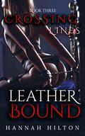 Crossing Lines- Leather Bound  Best Friends Brother Romance by Hannah Hilton